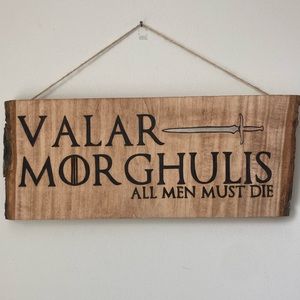Game of Thrones - Valar Morghulis - Pyrography - Home Decor